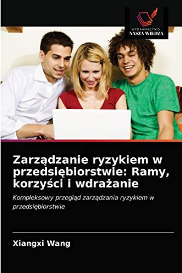 Zarz¿dzanie ryzykiem w przedsi¿biorstwie: Ramy, korzy¿ci i wdra¿anie