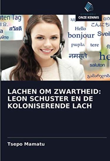LACHEN OM ZWARTHEID: LEON SCHUSTER EN DE KOLONISERENDE LACH