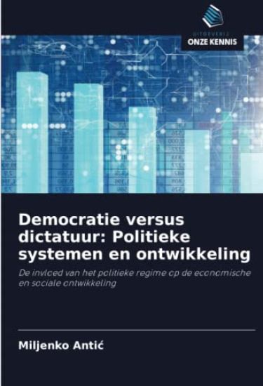 Democratie versus dictatuur: Politieke systemen en ontwikkeling