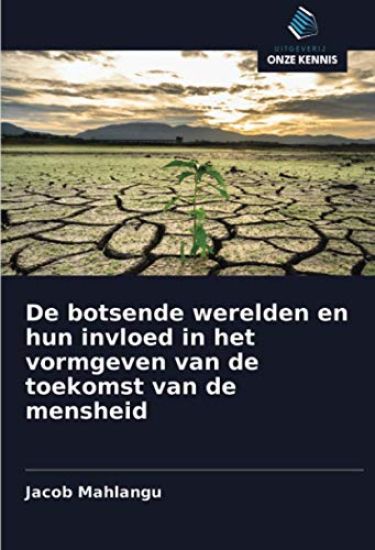 De botsende werelden en hun invloed in het vormgeven van de toekomst van de mensheid