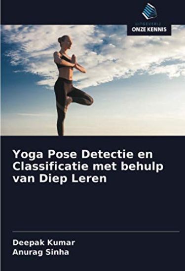 Yoga Pose Detectie en Classificatie met behulp van Diep Leren