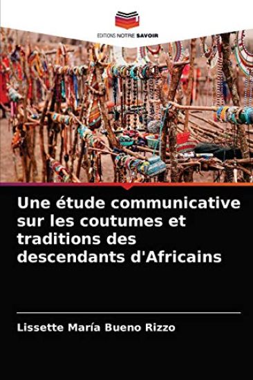 Une étude communicative sur les coutumes et traditions des descendants d'Africains