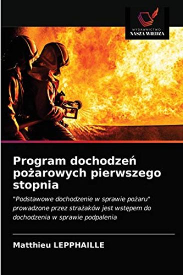 Program dochodze¿ po¿arowych pierwszego stopnia