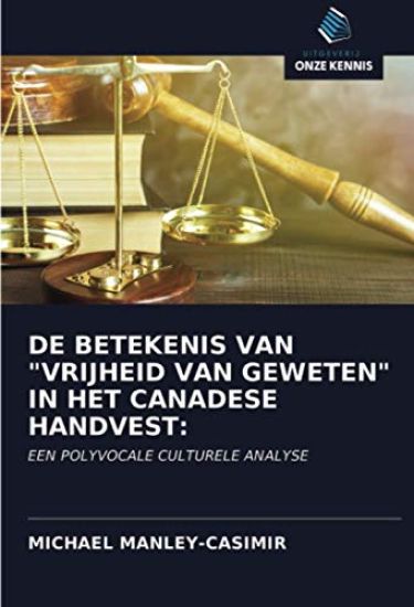 DE BETEKENIS VAN "VRIJHEID VAN GEWETEN" IN HET CANADESE HANDVEST: