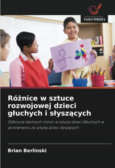 Róznice w sztuce rozwojowej dzieci gluchych i slyszacych