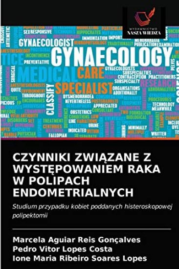 Czynniki ZwiAzane Z WystEpowaniem Raka W Polipach Endometrialnych