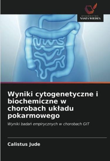 Wyniki cytogenetyczne i biochemiczne w chorobach uk¿adu pokarmowego