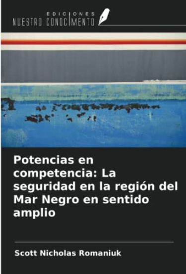 Potencias en competencia: La seguridad en la región del Mar Negro en sentido amplio