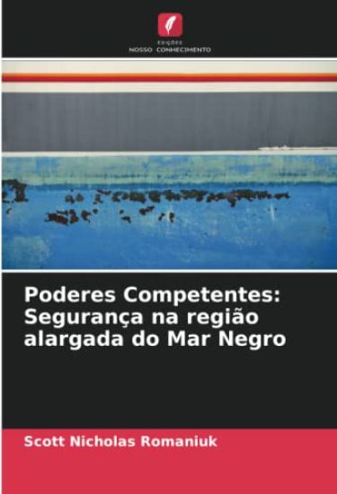 Poderes Competentes: Segurança na região alargada do Mar Negro
