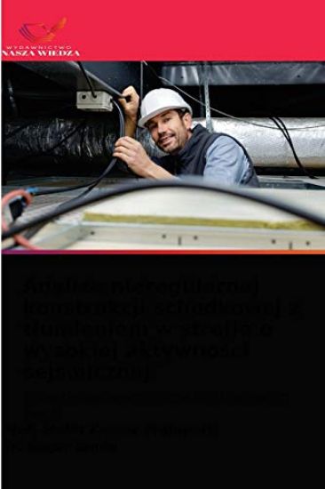 Analiza nieregularnej konstrukcji schodkowej z tlumieniem w strefie o wysokiej aktywnosci sejsmicznej