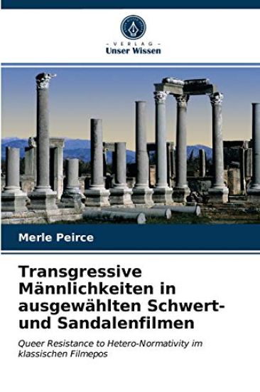 Transgressive Männlichkeiten in ausgewählten Schwert- und Sandalenfilmen