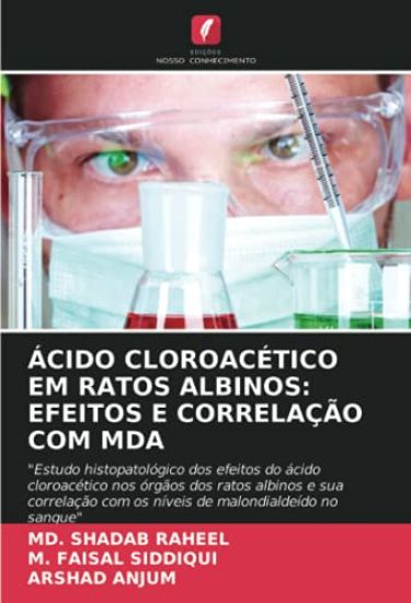 ÁCIDO CLOROACÉTICO EM RATOS ALBINOS: EFEITOS E CORRELAÇÃO COM MDA