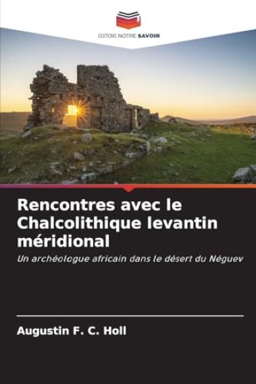 Rencontres avec le Chalcolithique levantin méridional
