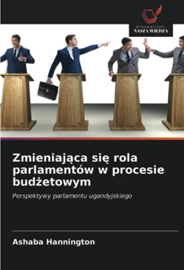 Zmieniaj¿ca si¿ rola parlamentów w procesie bud¿etowym