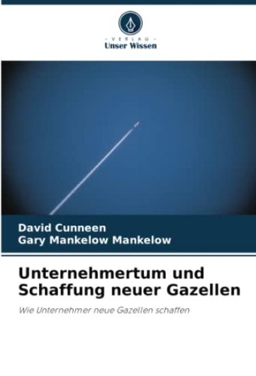 Unternehmertum und Schaffung neuer Gazellen