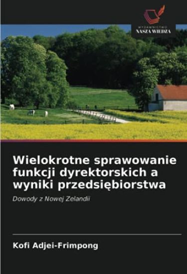 Wielokrotne sprawowanie funkcji dyrektorskich a wyniki przedsi¿biorstwa