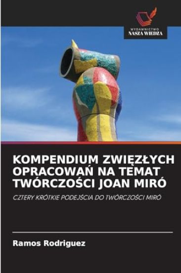 Kompendium ZwiEzlych OpracowaN Na Temat TwórczoSci Joan Miró