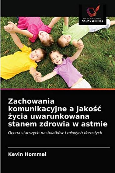 Zachowania komunikacyjne a jakosc zycia uwarunkowana stanem zdrowia w astmie