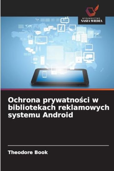 Ochrona prywatnosci w bibliotekach reklamowych systemu Android
