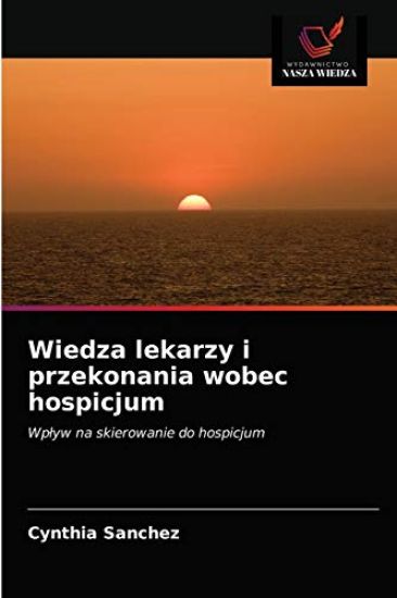 Wiedza lekarzy i przekonania wobec hospicjum