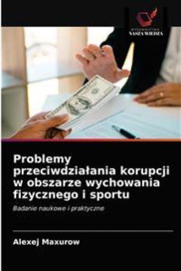Problemy przeciwdzialania korupcji w obszarze wychowania fizycznego i sportu
