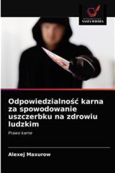 Odpowiedzialnosc karna za spowodowanie uszczerbku na zdrowiu ludzkim