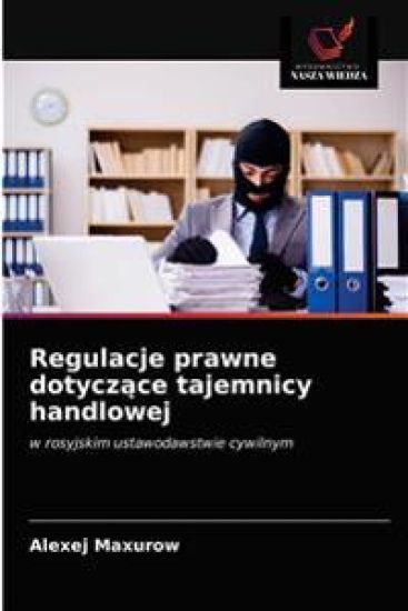 Regulacje prawne dotyczace tajemnicy handlowej