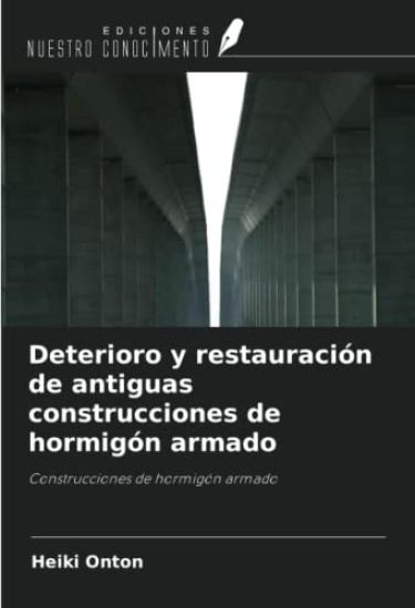 Deterioro y restauración de antiguas construcciones de hormigón armado