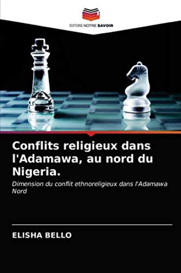 Conflits religieux dans l'Adamawa, au nord du Nigeria.