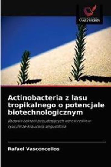 Actinobacteria z lasu tropikalnego o potencjale biotechnologicznym