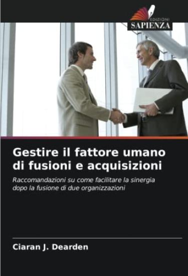 Gestire il fattore umano di fusioni e acquisizioni