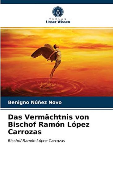 Das Vermächtnis von Bischof Ramón López Carrozas