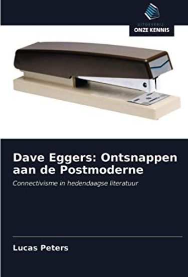Dave Eggers: Ontsnappen aan de Postmoderne