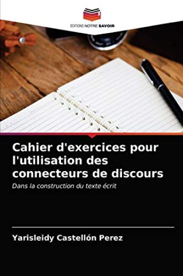 Cahier d'exercices pour l'utilisation des connecteurs de discours