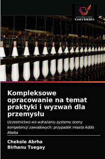 Kompleksowe opracowanie na temat praktyki i wyzwan dla przemyslu