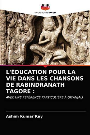 L'Éducation Pour La Vie Dans Les Chansons de Rabindranath Tagore
