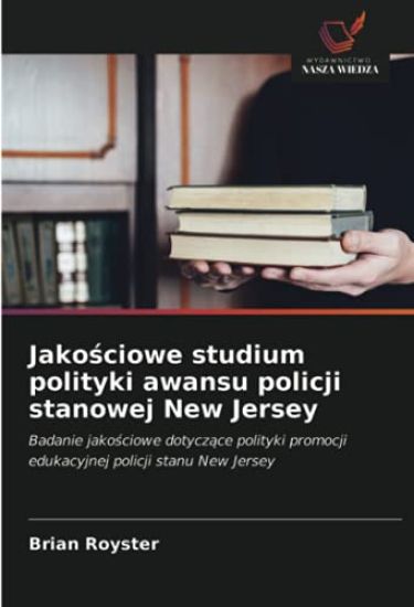 Jako¿ciowe studium polityki awansu policji stanowej New Jersey