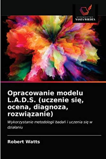 Opracowanie modelu L.A.D.S. (uczenie sie, ocena, diagnoza, rozwiazanie)