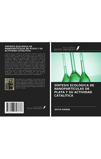 SÍNTESIS ECOLÓGICA DE NANOPARTÍCULAS DE PLATA Y SU ACTIVIDAD CATALÍTICA