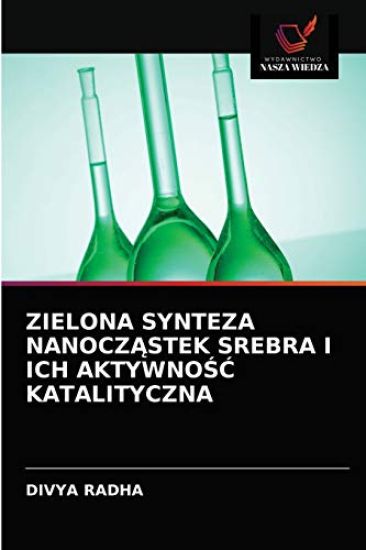 Zielona Synteza NanoczAstek Srebra I Ich AktywnoSC Katalityczna