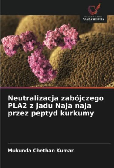 Neutralizacja zabójczego PLA2 z jadu Naja naja przez peptyd kurkumy