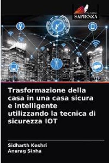 Trasformazione della casa in una casa sicura e intelligente utilizzando la tecnica di sicurezza IOT