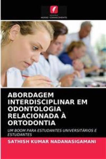 Abordagem Interdisciplinar Em Odontologia Relacionada À Ortodontia