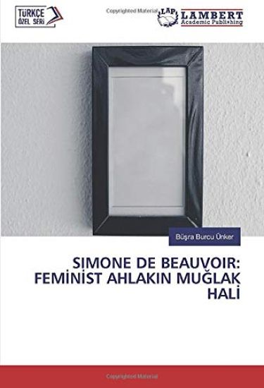 SIMONE DE BEAUVOIR: FEM¿N¿ST AHLAKIN MU¿LAK HAL¿