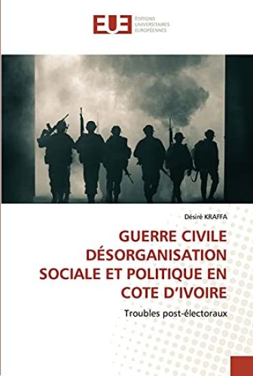 Guerre Civile Désorganisation Sociale Et Politique En Cote d'Ivoire