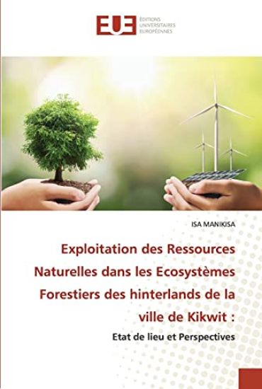 Exploitation des Ressources Naturelles dans les Ecosystèmes Forestiers des hinterlands de la ville de Kikwit
