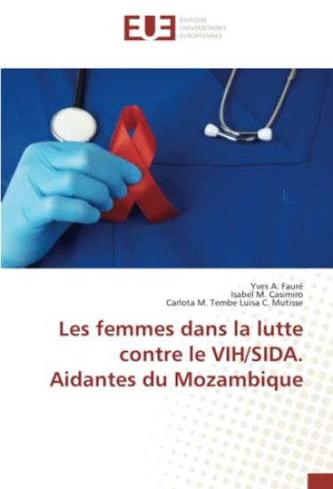 Les femmes dans la lutte contre le VIH/SIDA. Aidantes du Mozambique