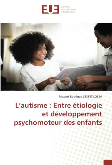 L¿autisme : Entre étiologie et développement psychomoteur des enfants