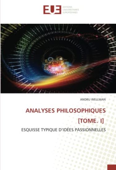 Analyses Philosophiques [Tome. I]