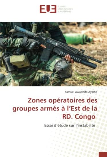 Zones opératoires des groupes armés à l'Est de la RD. Congo